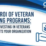 The ROI of Veteran Hiring Programs: How Investing in Veterans Benefits Your Organization