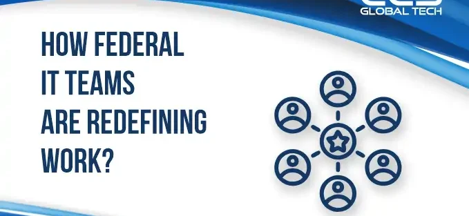 How Federal IT Teams Are Redefining