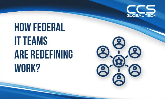 How Federal IT Teams Are Redefining