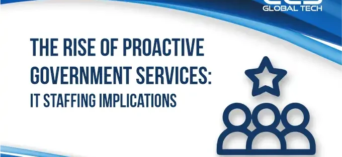 The Rise of Proactive Government Services: What It Means for Federal IT Hiring