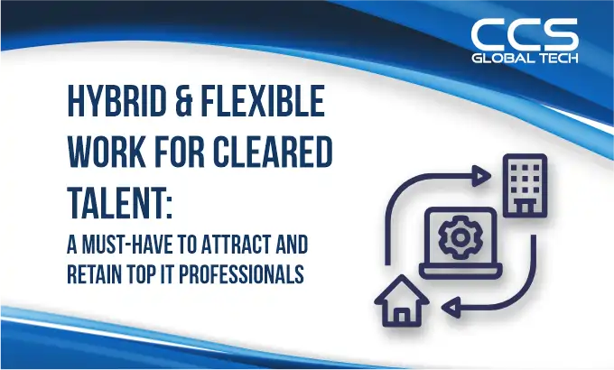 Hybrid & Flexible Work for Cleared Talent