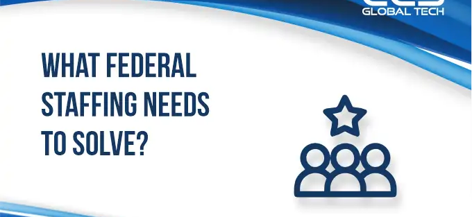 What Federal Staffing Needs to Solve by 2030