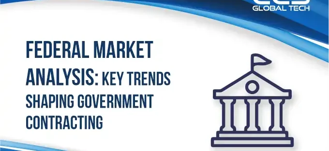 Federal Market Analysis Key Trends Shaping Government Contracting in 2025