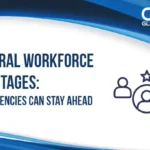Federal Workforce Shortages: How Agencies Can Stay Ahead