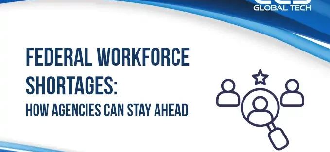 Federal Workforce Shortages How Agencies Can Stay Ahead