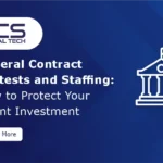 Federal Contract Protests and Staffing: How to Protect Your Talent Investment