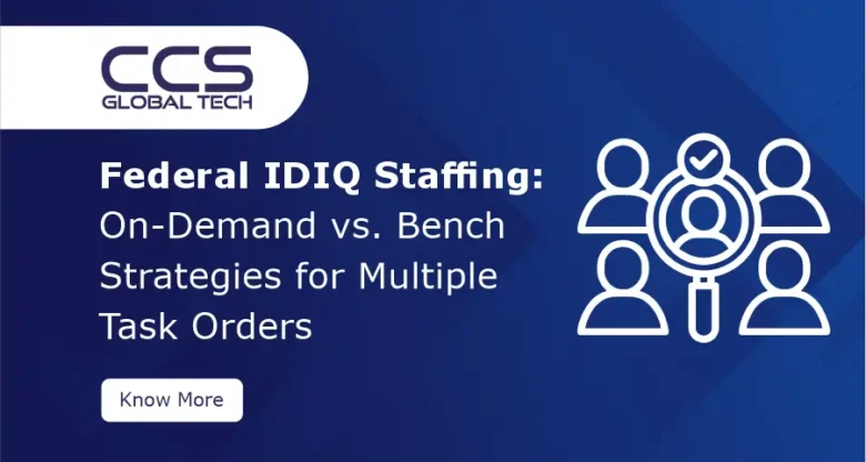 Federal IDIQ Staffing On-Demand vs. Bench Strategies for Multiple Task Orders