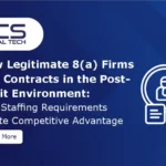 How Legitimate 8(a) Firms Win Contracts in the Post-Audit Environment: New Staffing Requirements Create Competitive Advantage