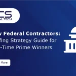 New Federal Contractors: Staffing Strategy Guide for First-Time Prime Winners