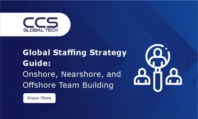 Global Staffing Strategy Guide Onshore, Nearshore, and Offshore Team Building
