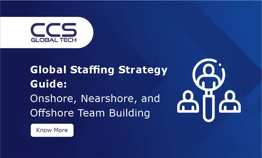 Global Staffing Strategy Guide Onshore, Nearshore, and Offshore Team Building