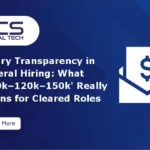 Salary Transparency in Federal Hiring: What ‘120k–120k–150k’ Really Means for Cleared Roles
