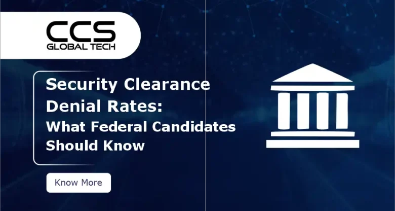 Security Clearance Denial Rates in 2026 What Federal Candidates Should Know
