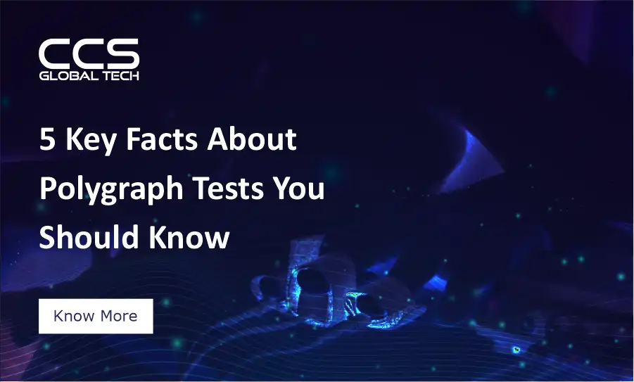5 Key Facts About Polygraph Tests for Security Clearance