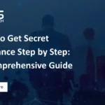 How to Get Secret Clearance Step by Step: A Comprehensive Guide